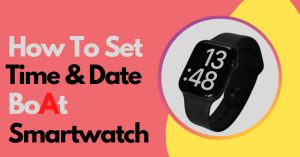 How To set time in BoAt Smartwatch