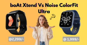 boAt Xtend Vs Noise ColorFit Ultra