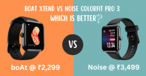 boAt Xtend vs Noise ColorFit Pro 3