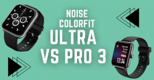 Noise ColorFit Ultra vs Noise ColorFit Pro 3