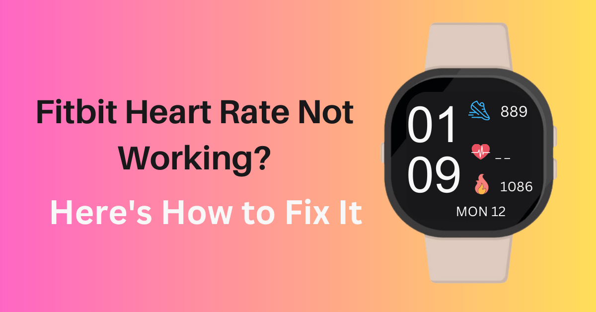 Fitbit Heart Rate Not Working