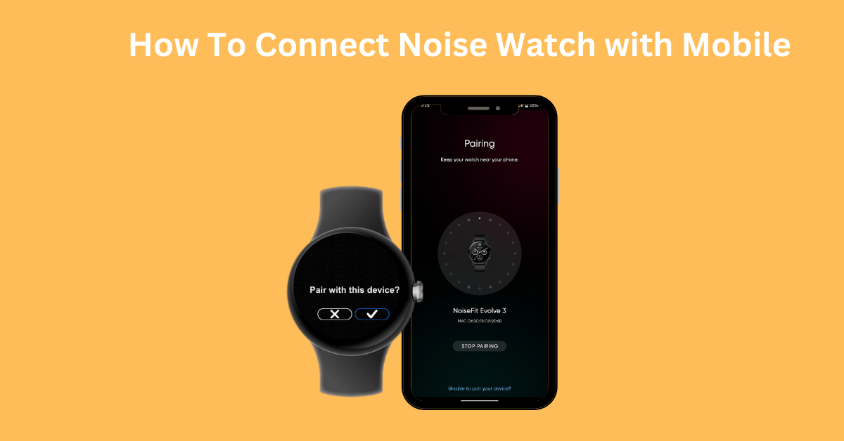 How To Connect Noise Smart Watch with Mobile