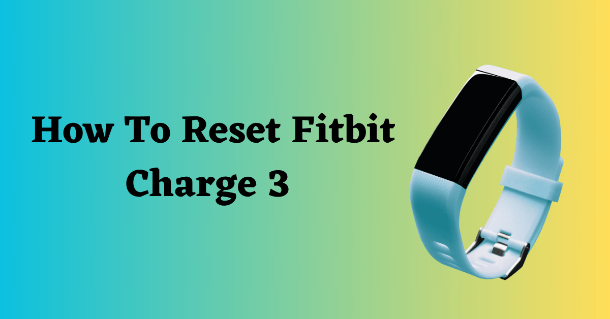 How To Reset Fitbit Charge Black Screen, Factory Reset)