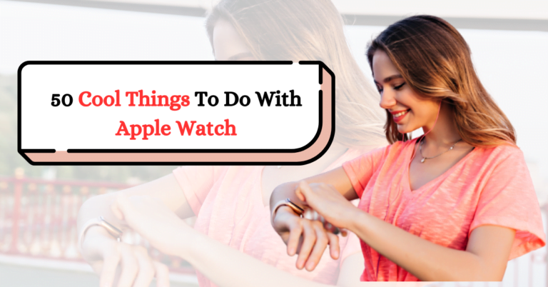 50 Cool Things To Do With Apple Watch