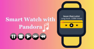 Smart Watch with Pandora