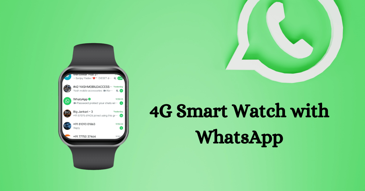 4G Smart Watch with WhatsApp