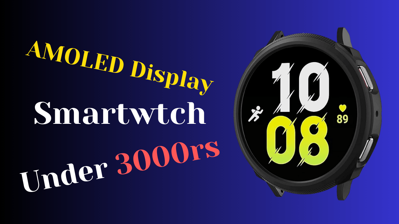 AMOLED Display Smartwatch Under 3000