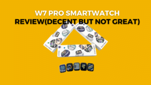 W7 Pro Smartwatch Review(Decent But Not Great)