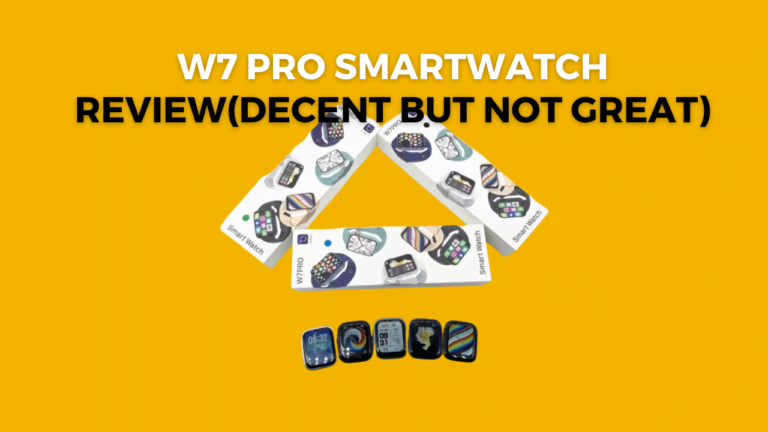 W7 Pro Smartwatch Review(Decent But Not Great)